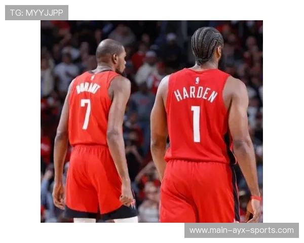 哈登回归休斯顿计划重启杜兰特表态期待老搭档归队